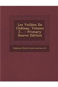 Les Veillées Du Château, Volume 2...