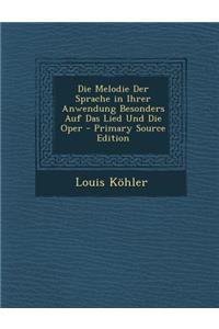 Die Melodie Der Sprache in Ihrer Anwendung Besonders Auf Das Lied Und Die Oper