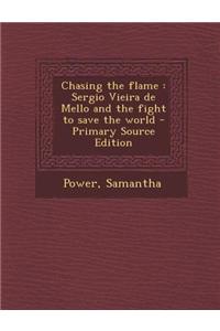 Chasing the Flame: Sergio Vieira de Mello and the Fight to Save the World