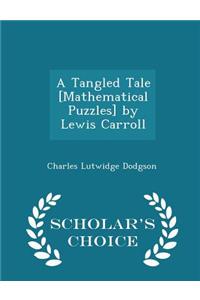 Tangled Tale [Mathematical Puzzles] by Lewis Carroll - Scholar's Choice Edition