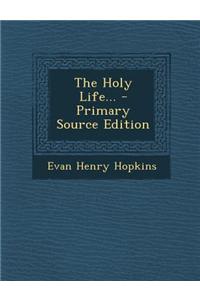 The Holy Life...