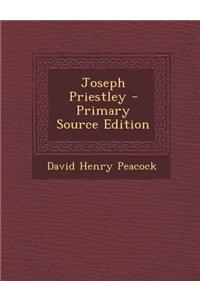 Joseph Priestley - Primary Source Edition