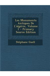 Les Monuments Antiques de L'Algerie, Volume 1 - Primary Source Edition