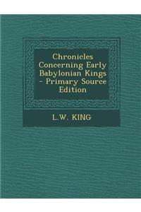 Chronicles Concerning Early Babylonian Kings - Primary Source Edition