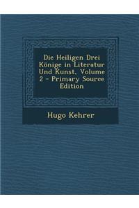 Die Heiligen Drei Konige in Literatur Und Kunst, Erster Band