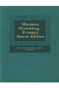 Moralens Utveckling - Primary Source Edition