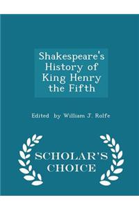 Shakespeare's History of King Henry the Fifth - Scholar's Choice Edition
