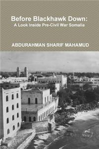 Before Blackhawk Down: A Look Inside Pre-Civil War Somalia