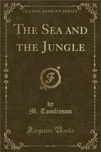 The Sea and the Jungle (Classic Reprint)
