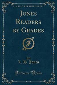 Jones Readers by Grades, Vol. 4 (Classic Reprint)