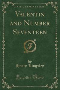 Valentin and Number Seventeen (Classic Reprint)