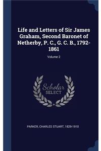 Life and Letters of Sir James Graham, Second Baronet of Netherby, P. C., G. C. B., 1792-1861; Volume 2