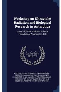Workshop on Ultraviolet Radiation and Biological Research in Antarctica