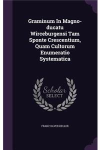 Graminum in Magno-Ducatu Wirceburgensi Tam Sponte Crescentium, Quam Cultorum Enumeratio Systematica