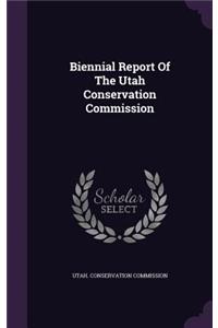 Biennial Report of the Utah Conservation Commission