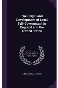 The Origin and Development of Local Self-Government in England and the United States