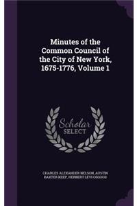 Minutes of the Common Council of the City of New York, 1675-1776, Volume 1