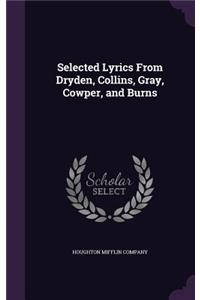 Selected Lyrics from Dryden, Collins, Gray, Cowper, and Burns