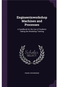 Engineerinworkshop Machines and Processes