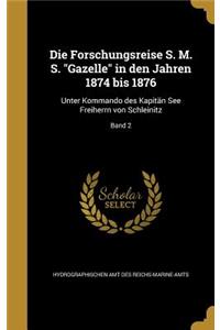 Die Forschungsreise S. M. S. Gazelle in Den Jahren 1874 Bis 1876