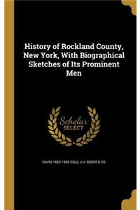 History of Rockland County, New York, with Biographical Sketches of Its Prominent Men