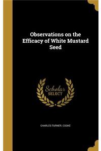 Observations on the Efficacy of White Mustard Seed