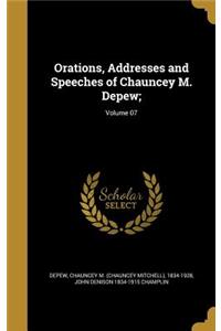 Orations, Addresses and Speeches of Chauncey M. DePew;; Volume 07