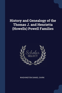 History and Genealogy of the Thomas J. and Henrietta (Howells) Powell Families