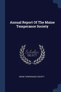 Annual Report Of The Maine Temperance Society
