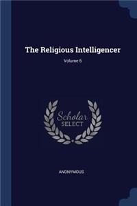 The Religious Intelligencer; Volume 6