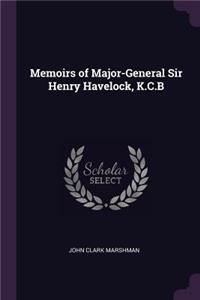 Memoirs of Major-General Sir Henry Havelock, K.C.B