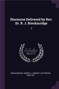Discourse Delivered by Rev. Dr. R. J. Breckinridge