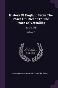 History Of England From The Peace Of Utrecht To The Peace Of Versailles