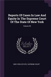 Reports Of Cases In Law And Equity In The Supreme Court Of The State Of New York; Volume 55