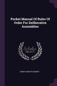 Pocket Manual Of Rules Of Order For Deliberative Assemblies