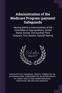 Administration of the Medicare Program-payment Safeguards