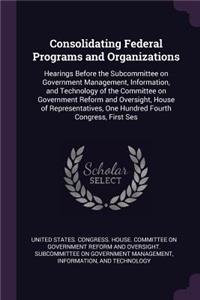 Consolidating Federal Programs and Organizations