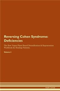 Reversing Cohen Syndrome: Deficiencies The Raw Vegan Plant-Based Detoxification & Regeneration Workbook for Healing Patients. Volume 4