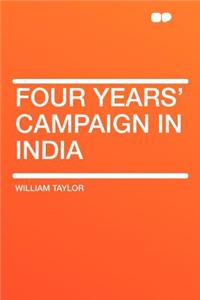 Four Years' Campaign in India