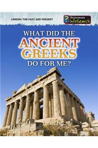 What Did the Ancient Greeks Do for Me?