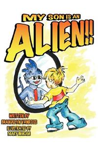 My Son is an Alien!!