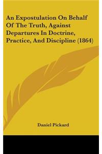 An Expostulation on Behalf of the Truth, Against Departures in Doctrine, Practice, and Discipline (1864)