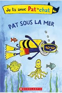 Je Lis Avec Pat Le Chat: Pat Sous La Mer