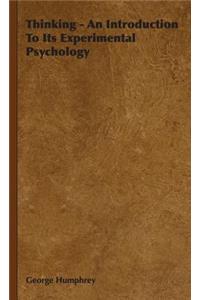 Thinking - An Introduction To Its Experimental Psychology