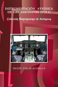 INSTRUMENTACIÓN AVIONICA DE LAS AERONAVES (VOL1). Coleccion Mantenimiento de Aeronaves