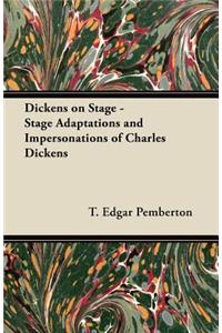 Dickens on Stage - Stage Adaptations and Impersonations of Charles Dickens