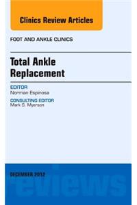 Total Ankle Replacement, an Issue of Foot and Ankle Clinics