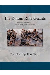 The Rowan Rifle Guards a History of Co. K, 4th North Carolina State Troops 1857-1865