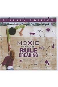 Moxie and the Art of Rule Breaking