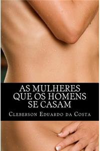 As mulheres que os homens se casam